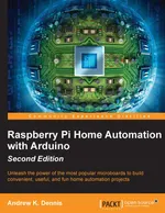 Raspberry Pi Home Automation with Arduino. Second Edition