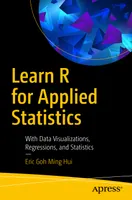 Learn R for Applied Statistics: With Data Visualizations, Regressions, and Statistics