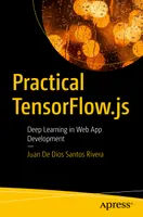 Practical TensorFlow.js: Deep Learning in Web App Development