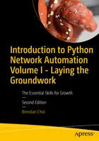 Introduction to Python Network Automation Volume I - Laying the Groundwork: The Essential Skills for Growth, Second Edition