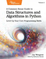 A Common-Sense Guide to Data Structures and Algorithms in Python, Volume 2