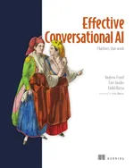 Effective Conversational AI: Chatbots that Work