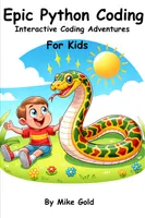 Epic Python Coding: Interactive Coding Adventures for Kids