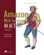Amazon Web Services in Action: An In-Depth Guide to AWS, Third Edition