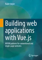 Building web applications with Vue.js: MVVM patterns for conventional and single-page websites