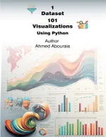 101 Data Visualizations with Python: A Comprehensive Guide to Creating Impactful Visualizations Using Matplotlib and a Single Dataset