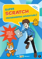 Super Scratch Programming Adventure! Learn to Program by Making Cool Games