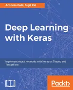 Deep Learning with Keras: Implement Neural Networks with Keras on Theano and TensorFlow