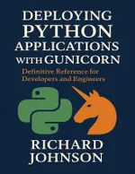 Deploying Python Applications with Gunicorn: Definitive Reference for Developers and Engineers