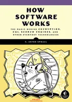 How Software Works: The Magic Behind Encryption, CGI, Search Engines, and Other Everyday Technologies