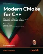 Modern CMake for C++. Second Edition. Effortlessly build cutting-edge C++ code and deliver high-quality solutions