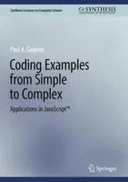Coding Examples from Simple to Complex Applications in JavaScript™