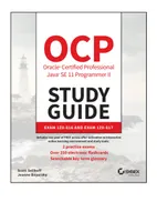 OCP Oracle Certified Professional Java SE 11 Developer Complete Study Guide: Exam 1Z0-815, Exam 1Z0-816, and Exam 1Z0-817