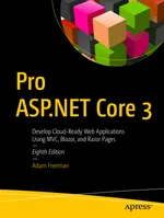 Pro ASP.NET Core 3: Develop Cloud-Ready Web Applications Using MVC, Blazor, and Razor Pages