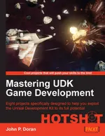 John P. Doran - Mastering UDK Game Development - 2013