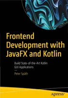 Frontend Development with JavaFX and Kotlin: Build State-of-the-Art Kotlin GUI Applications