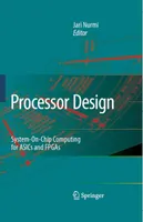 Processor Design: System-on-Chip Computing for ASICs and FPGAs