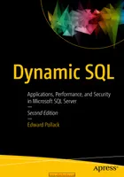 Dynamic SQL: Applications, Performance, and Security in Microsoft SQL Server. Second Edition
