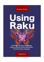 Using Raku: 100 Programming Challenges Solved with the Brand-New Raku Programming Language