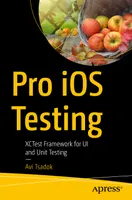 Pro iOS Testing: XCTest Framework for UI and Unit Testing