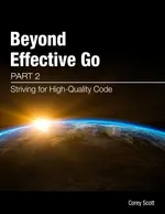 Beyond Effective Go. Part 2 Striving for High-Quality Code