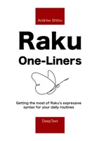 Raku One-Liners: Getting the most of Raku’s expressive syntax for your daily routines