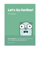 Let's Go Further: Advanced Patterns for Building APIs in Go