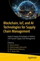 Blockchain, IoT, and AI Technologies for Supply Chain Management: Apply Emerging Technologies to Address and Improve Supply Chain Management