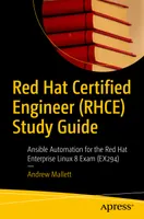 Red Hat Certified Engineer (RHCE) Study Guide: Ansible Automation for the Red Hat Enterprise Linux 8 Exam (EX294)
