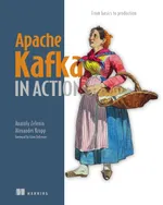 Apache Kafka in Action: From basics to production