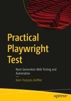 Practical Playwright Test: Next-Generation Web Testing and Automation