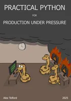 Practical Python for Production under Pressure: Managing the insanity that is developing pipelines alongside a production at full speed