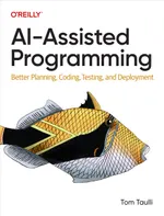 AI-Assisted Programming: Better Planning, Coding, Testing, and Deployment