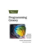 Programming Groovy: Dynamic Productivity for the Java Developer