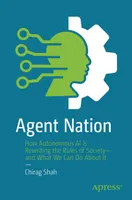 Agent Nation: How Autonomous AI Is Rewriting the Rules of Society—and What We Can Do About It