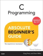 C Programming Absolute Beginner's Guide, Third Edition