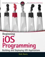 Beginning iOS Programming: Building and Deploying iOS Applications