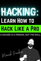 Hacking: Learn How to Hack Like a Pro