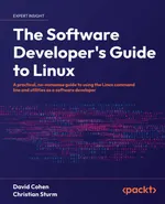 The Software Developer’s Guide to Linux: A practical, no-nonsense guide to using the Linux command line and utilities as a software developer
