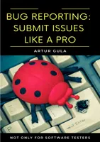 BUG REPORTING: SUBMIT ISSUES LIKE A PRO NOT ONLY FOR SOFTWARE TESTERS