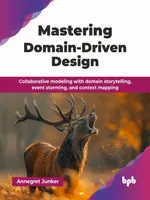 Mastering Domain-Driven Design: Collaborative modeling with domain storytelling, event storming, and context mapping