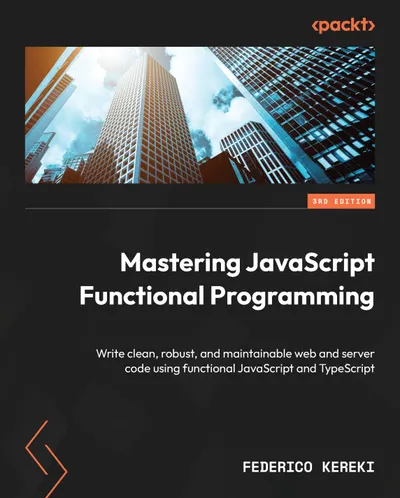 Mastering JavaScript Functional Programming. Third Edition