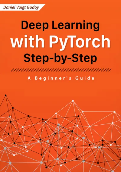 Deep Learning with PyTorch Step-by-Step: A Beginner’s Guide