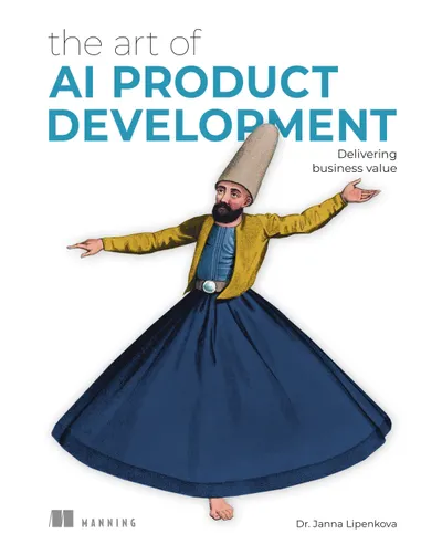 The Art of AI Product Development: Delivering Business Value