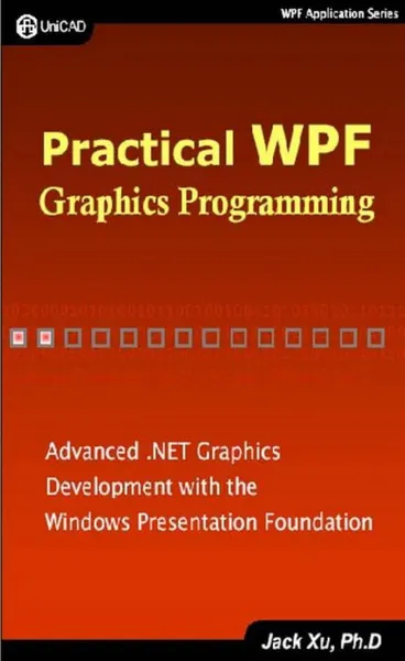 Practical WPF Graphics Programming: Advanced .NET Graphics Development with the Windows Presentation Foundation