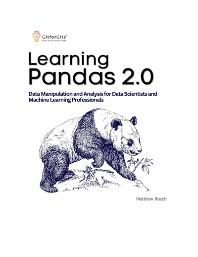 Learning Pandas 2.0: A Comprehensive Guide to Data Manipulation and Analysis for Data Scientists and Machine Learning Professionals