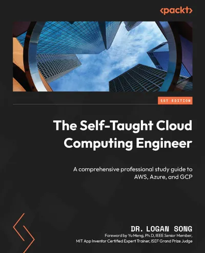 The Self-Taught Cloud Computing Engineer: A comprehensive professional study guide to AWS, Azure, and GCP