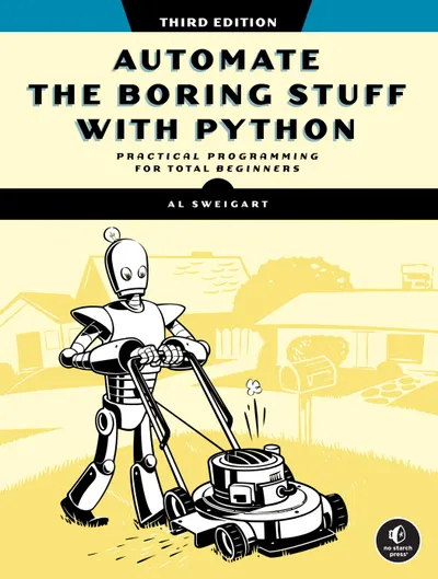 Automate the Boring Stuff with Python, 3rd Edition: Practical Programming for Total Beginners