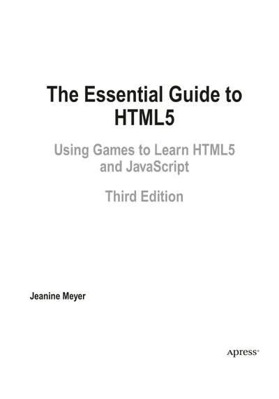 The Essential Guide to HTML5: Using Games to Learn HTML5 and JavaScript