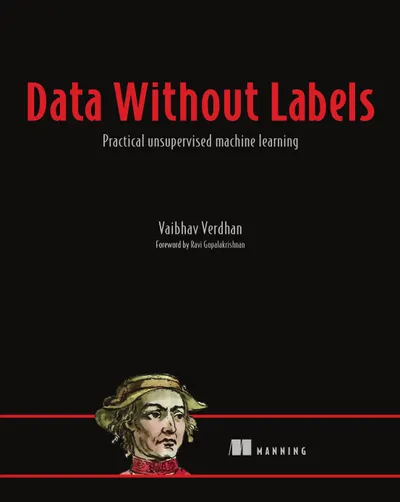Data Without Labels: Practical Unsupervised Machine Learning